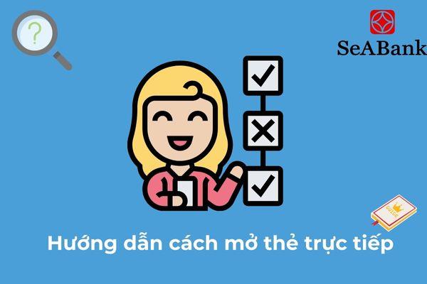 Hướng dẫn cách mở thẻ SeaBank trực tiếp